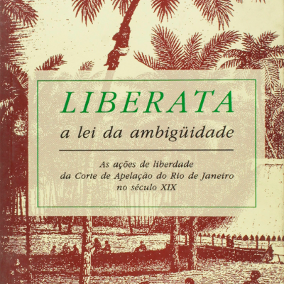 Capa do livro Liberata: a lei da ambiguidade: as ações de liberdade da Corte de Apelação do Rio de Janeiro no século XIX, de autoria de Keila Grinberg. Rio de Janeiro: Relume Dumará, 1994.
